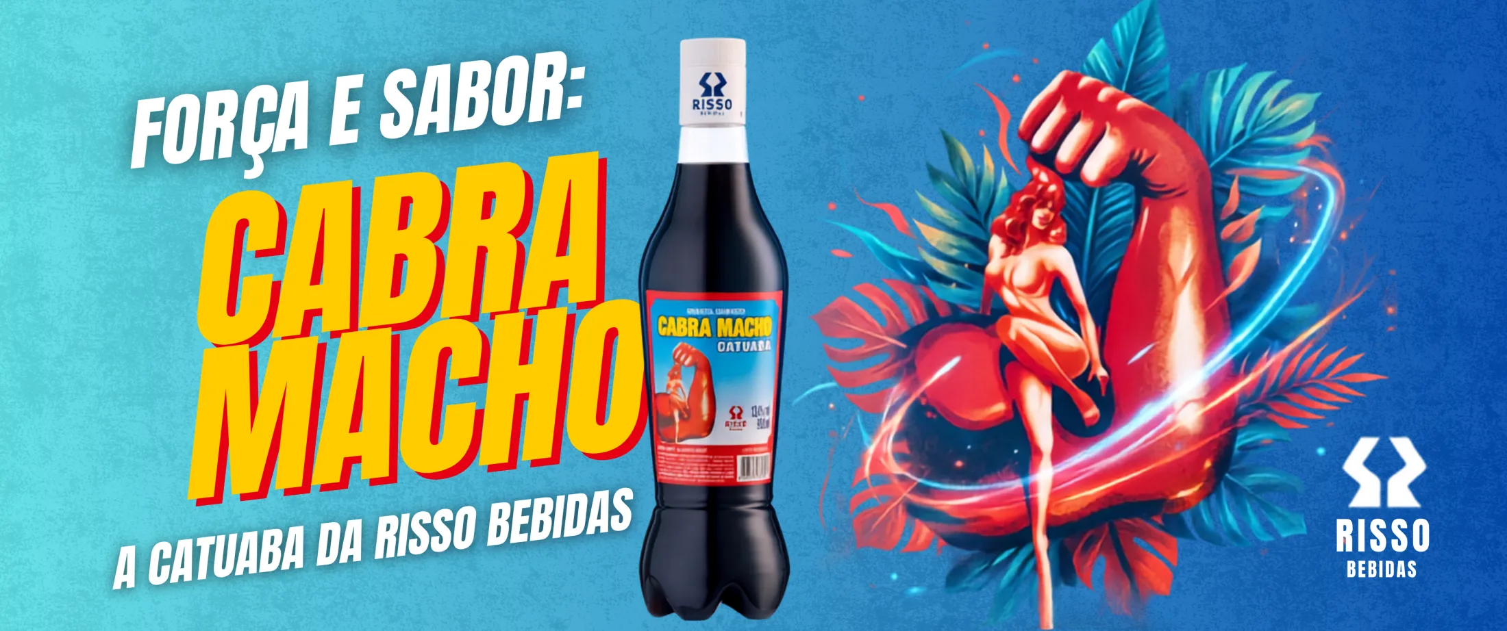 Garrafa de Cabra Macho com arte de braço forte estilizado, com o texto Força e sabor: Cabra Macho, a catuaba da Risso Bebidas.